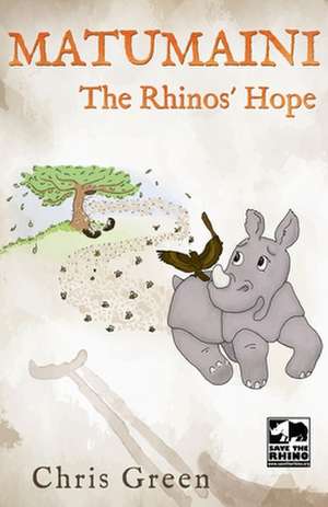 MATUMAINI - The Rhinos' Hope de Chris Green