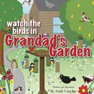 Watch the Birds in Grandad's Garden de Andy Cauchie