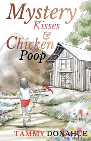 Mystery Kisses & Chicken Poop de Tammy Donahue