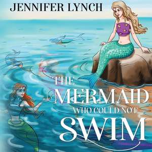 Lynch, J: The Mermaid who could not Swim