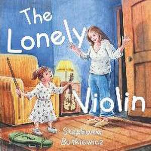 The Lonely Violin de Stephanie Butkiewicz