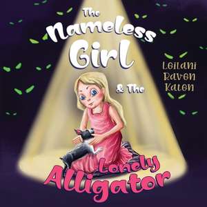 The Nameless Girl & The Lonely Alligator de Leilani Raven Katen