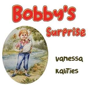 Bobby's Surprise de Vanessa Kalities