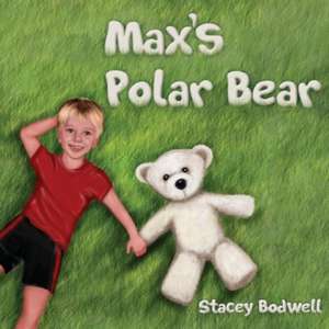 Max's Polar Bear de Stacey Bodwell