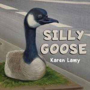 Silly Goose de Karen Lamy