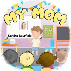 My Mom de Kendra Scurfield