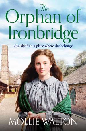 The Orphan of Ironbridge de Mollie Walton