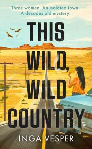 This Wild, Wild Country de Inga Vesper