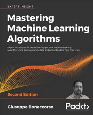 Mastering Machine Learning Algorithms - Second Edition de Giuseppe Bonaccorso