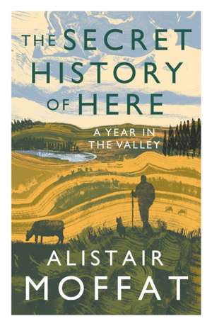 The Secret History of Here de Alistair Moffat