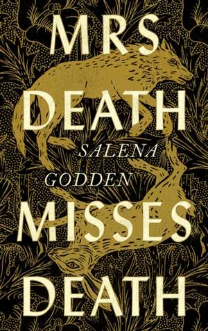 Mrs Death Misses Death de Salena Godden