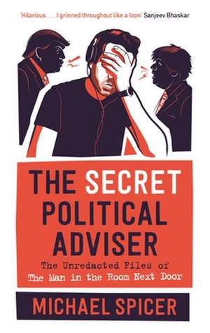 The Secret Political Adviser de Michael Spicer