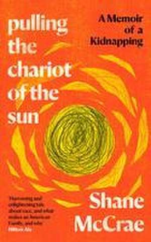 Pulling the Chariot of the Sun de Shane McCrae