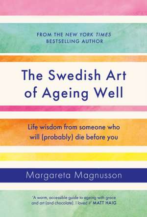 The Swedish Art of Ageing Well de Margareta Magnusson