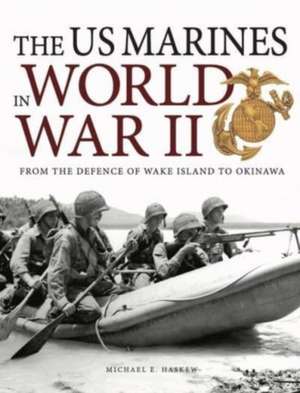 The US Marines in World War II de Michael E. Haskew