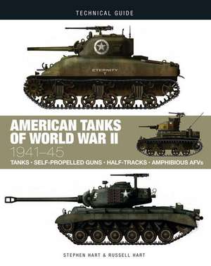 American Tanks of World War II de Stephen Hart