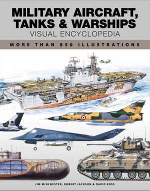 Military Aircraft, Tanks and Warships Visual Encyclopedia de David Ross