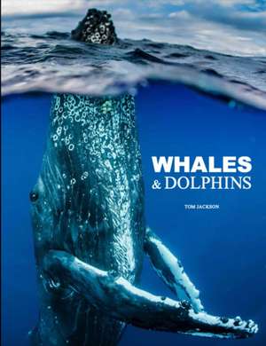 Whales & Dolphins de Tom Jackson