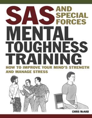 SAS and Special Forces Mental Toughness Training de Chris McNab