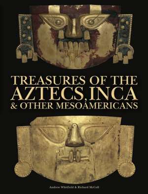 Treasures of the Aztecs, Inca & Other Mesoamericans de Andrew Whitfield