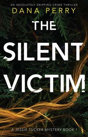 The Silent Victim de Dana Perry