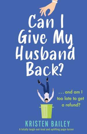 Can I Give My Husband Back? de Kristen Bailey