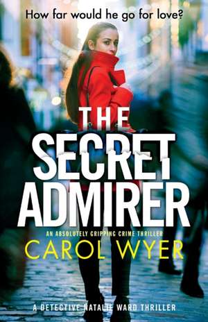 The Secret Admirer de Carol Wyer