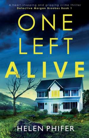 One Left Alive de Helen Phifer