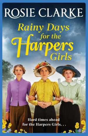 Rainy Days for the Harpers Girls de Rosie Clarke