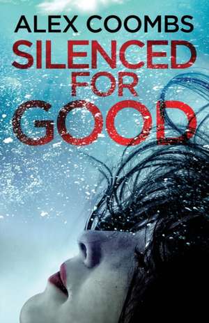 Silenced For Good de Alex Coombs