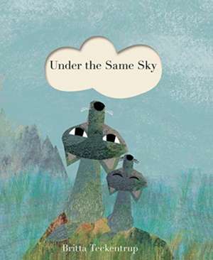 Under the Same Sky de Britta Teckentrup