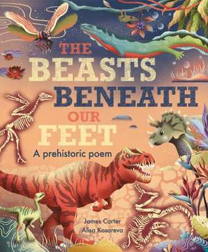 The Beasts Beneath Our Feet de James Carter