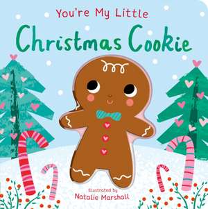 You're My Little Christmas Cookie de Nicola Edwards