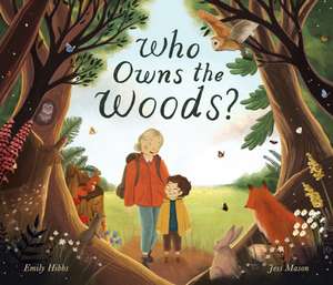 Who Owns the Woods? de Emily Hibbs