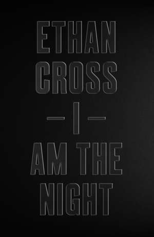 I Am The Night de Ethan Cross