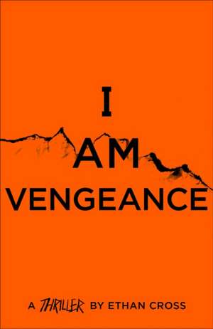 I Am Vengeance de Ethan Cross