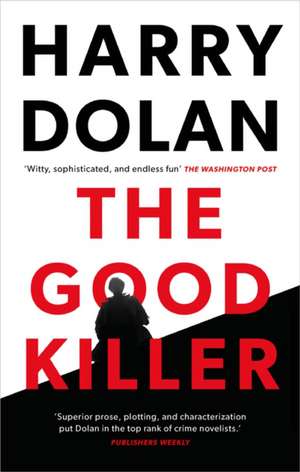 Dolan, H: The Good Killer de Harry Dolan