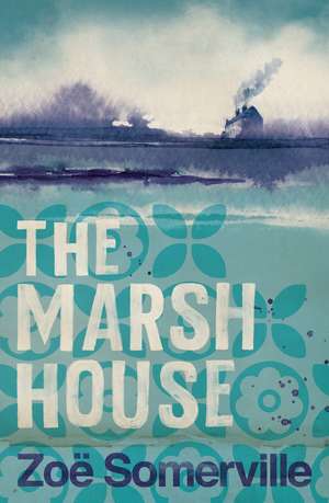 The Marsh House de Zoe Somerville