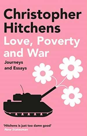 Love, Poverty and War de Christopher Hitchens