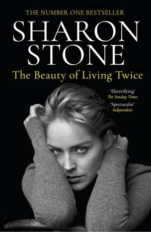 The Beauty of Living Twice de Sharon Stone