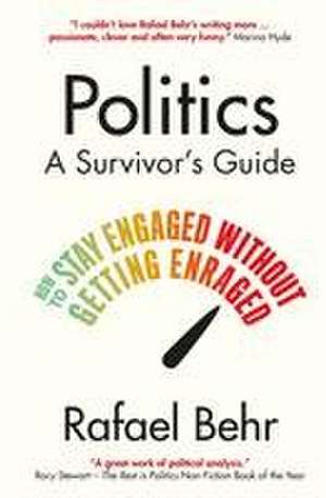 Politics: A Survivor's Guide de Rafael Behr