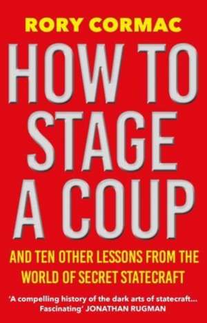 How To Stage A Coup de Rory Cormac