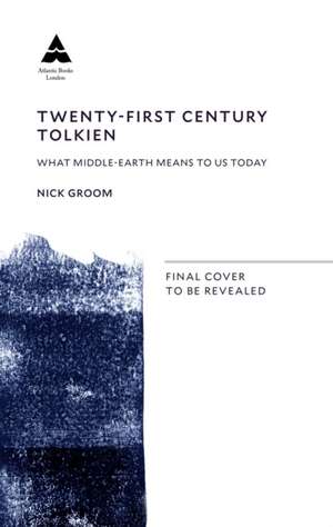 Twenty-First-Century Tolkien de Nick Groom