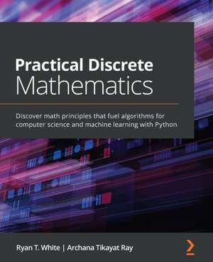 Practical Discrete Mathematics de Ryan T. White