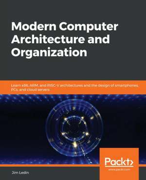 Modern Computer Architecture and Organization de Jim Ledin