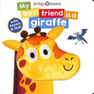 My Best Friend Is A Giraffe de Priddy