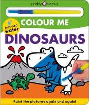 Colour Me: Dinosaurs de Priddy Books