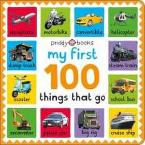 My First 100: Things That Go de Priddy Books