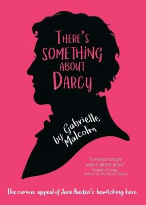 There's Something About Darcy de Gabrielle Malcolm