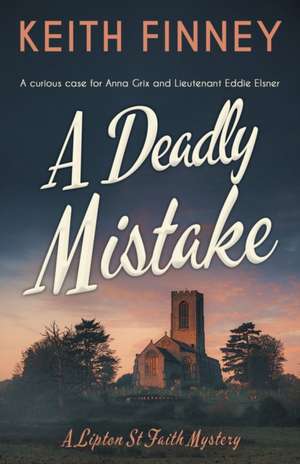 A Deadly Mistake: A gripping WWII cozy mystery de Keith Finney